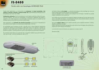 FS-0400
                    Farola solar con tecnología MICROLED PLUS


     Farola solar destinada a la iluminación de exteriores de áreas industriales, vías                               Se fabrica bajo el ral a elegir y va prevista de esquema de montaje así como las
     públicas, autovías, rotondas, caminos rurales, etc. Especialmente diseñada por su                               instrucciones básicas para el buen funcionamiento.
     temperatura de color de 4.500K.                                                                                 Todos los detalles como medidas para la ﬁjación en hormigón. También se puede
                                                                                                                     realizar mediante tacos químicos.
     Totalmente autónoma, de fácil instalación, en el diseño del báculo lleva incorpo-
     rado las baterías así como el controlador y el oportuno cableado de positivo y                                  En la tabla que acompañamos podemos elegir el modelo en función de las horas
     negativo con cable especial y los terminales necesarios para la conexión de las                                 que se necesiten de reserva, aumentando así tanto el panel fotovoltaico como la
     baterías (opcional el sistema antirrobo patentado).                                                             capacidad en amperios/hora de las baterías.

     Está equipada con luminaria de aluminio inyectado que incluye 4 microled plus                                   Se puede elegir la altura que se desee estando como medida estándar 7 metros,
     de potencia (ver tabla) y un arrancador alimentado a 24 VDC.                                                    desde la luminaria al suelo.
                                                                                                                     Indicar siempre la situación geográﬁca para determinar el ángulo de inclinación y
     El controlador que incorpora es de 2 circuitos, por lo que podemos programar                                    orientación del módulo fotovoltaico.
     2 potencias distintas de alumbrado a diferentes horas, por ejemplo: durante las
     primeras 5 horas 30W hasta las 00:00 horas de la noche y a partir de este horario                               La inclinación de la luminaria con respecto al suelo es de 8º.
     podemos pasar a 15W de potencia, por lo que estamos aumentado la reserva.
                                                                                                                     Eﬁciencia 92%.
     En el módulo fotovoltaicos va previsto de un soporte metálico que permite la rota-
     ción de 0 a 360º, como la translación de 0 a 75º.


                                                                                   105º                                                    105º



                                                                                   90º                                                      90º




                                                             LUMINARIA             75º                                                      75º

                                                             GS4

                                                                                   60º                                                      60º

                                                                                                                      200




                                                                                   45º                                                      45º
                                                                                                                      300




                                                                                                                      400

          ARRANCADORES PARA
          MICROLED PLUS
                                                                                   30º                15º              0º       15º        30º

                                                                                   cd/klm                                             η = 120%
                                                                                          C0 - C180     C90 - C270




                                            MICROLED PLUS   MICROLED PLUS




                                            MICROLED PLUS   MICROLED PLUS
                                                                                                                                             4 MICROLED PLUS
                                                                                                                                             2 a 15º inclinación
38
 