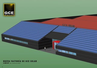 N UE VA FAC T ORÍA D E GC E S O L A R
    5.000 M2 (en constr ucción)

4
 