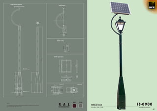 Farola Aluminio Inyectado
                                                                             Detalle soporte




                                                                          Detalle anclaje




                                                                   Detalle soporte placa




                                    Sección B




                                                                              Sección A                Sección B




                                    Sección A




                                                                                                3007      7039
                                                                             R A L                                                              FS-0900
NOTA:

Las medidas de la altura del báculo pueden cambiar en función de                                                   FAROLA SOLAR
las necesidades de cada caso.
                                                                             COLORES DE SERIE                      20w a 30w / 24Vdc / 4.500k   Tecnología micr oled plus
                                                                                                                                                                            69
 