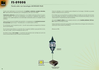 FS-0900G
                    Farola solar con tecnología MICROLED PLUS


     Farola solar destinada a la iluminación de jardines, exteriores, parajes naturales,   Todos los detalles como medidas para la ﬁjación en hormigón. También se puede
     etc. Especialmente diseñada por su temperatura de color de 4.500K.                    realizar mediante tacos químicos.

     Totalmente autónoma, de fácil instalación, en el diseño del báculo lleva incorpo-     En la tabla que acompañamos podemos elegir el modelo en función de las horas
     rado las baterías así como el controlador y el oportuno cableado de positivo y        que se necesiten de reserva, aumentando así tanto el panel fotovoltaico como la
     negativo con cable especial y los terminales necesarios para la conexión de las       capacidad en amperios/hora de las baterías.
     baterías.
                                                                                           Se puede elegir la altura que se desee estando como medida estándar 3,50 me-
     Todo el báculo es en fundición de aluminio y va equipado con luminaria de alumi-      tros, desde la luminaria al suelo.
     nio inyectado que incluye 1 microled plus y un arrancador a 24Vdc.
                                                                                           Indicar siempre la situación geográﬁca para determinar el ángulo de inclinación y
     El controlador que incorpora es de 1 circuito que podemos programar el tiempo         orientación del módulo fotovoltaico.
     de funcionamiento.

     En el módulo fotovoltaicos va previsto de un soporte metálico que permite la rota-    Eﬁciencia 92%.
     ción de 0 a 360º, como la translación de 0 a 75º.

     Se fabrica bajo el ral a elegir y va prevista de esquema de montaje así como las
     instrucciones básicas para el buen funcionamiento.




                                                                                                     LUMINARIA
                                                                                                     GÓNDOLA




                                                                          MICROLED PLUS

                                                                                           ARRANCADOR PARA
                                                                                             MICROLED PLUS
74
 