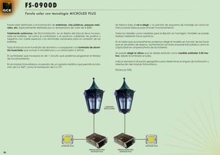 FS-0900D
                    Farola solar con tecnología MICROLED PLUS


     Farola solar destinada a la iluminación de exteriores, vías públicas, parques natu-                  Se fabrica bajo el ral a elegir y va prevista de esquema de montaje así como las
     rales, etc. Especialmente diseñada por su temperatura de color de 4.500K.                            instrucciones básicas para el buen funcionamiento.

     Totalmente autónoma, de fácil instalación, en el diseño del báculo lleva incorpo-                    Todos los detalles como medidas para la ﬁjación en hormigón. También se puede
     rado las baterías así como el controlador y el oportuno cableado de positivo y                       realizar mediante tacos químicos.
     negativo con cable especial y los terminales necesarios para la conexión de las
     baterías.                                                                                            En la tabla que acompañamos podemos elegir el modelo en función de las horas
                                                                                                          que se necesiten de reserva, aumentando así tanto el panel fotovoltaico como la
     Todo el báculo es en fundición de aluminio y va equipado con luminaria de alumi-                     capacidad en amperios/hora de las baterías.
     nio inyectado que incluye 2 microled plus y un arrancador a 24Vdc.
                                                                                                          Se puede elegir la altura que se desee estando como medida estándar 3,50 me-
     El controlador que incorpora es de 1 circuito que podemos programar el tiempo                        tros, desde la luminaria al suelo.
     de funcionamiento.
                                                                                                          Indicar siempre la situación geográﬁca para determinar el ángulo de inclinación y
     En el módulo fotovoltaicos va previsto de un soporte metálico que permite la rota-                   orientación del módulo fotovoltaico.
     ción de 0 a 360º, como la translación de 0 a 75º.
                                                                                                          Eﬁciencia 92%.




                                                                                            LUMINARIA
                                                                                           RUSTIC-DOBLE




                                                     MICROLED PLUS                                                                  MICROLED PLUS

                                                                             ARRANCADOR PARA               ARRANCADOR PARA
                                                                               MICROLED PLUS                 MICROLED PLUS
80
 