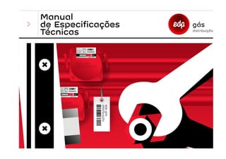 ›
edp
gás
distribuição
1
0
2
1
0
2
Manual
de Especificações
Técnicas
 