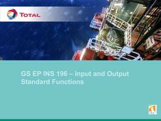 GS EP INS 196 – Input and Output
Standard Functions
 