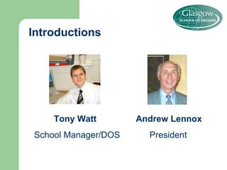 Introductions Tony Watt  Andrew Lennox School Manager/DOS  President 