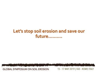 Let’s stop soil erosion and save our
future……….
20
 