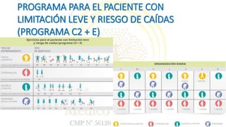 PROGRAMA PARA EL PACIENTE CON
LIMITACIÓN LEVE Y RIESGO DE CAÍDAS
(PROGRAMA C2 + E)
 