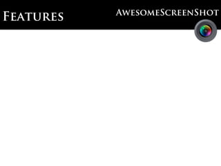 AwesomeScreenShot
Features
 