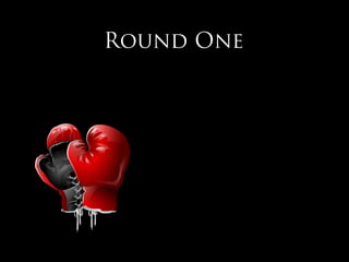 Round One
 
