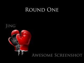 Round One


Jing




        Awesome Screenshot
 