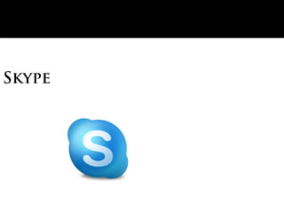 Skype
 