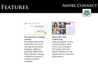 Adobe Connect
Features
 