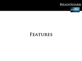 BrainShark




Features
 