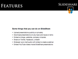 Slideshare
Features
 