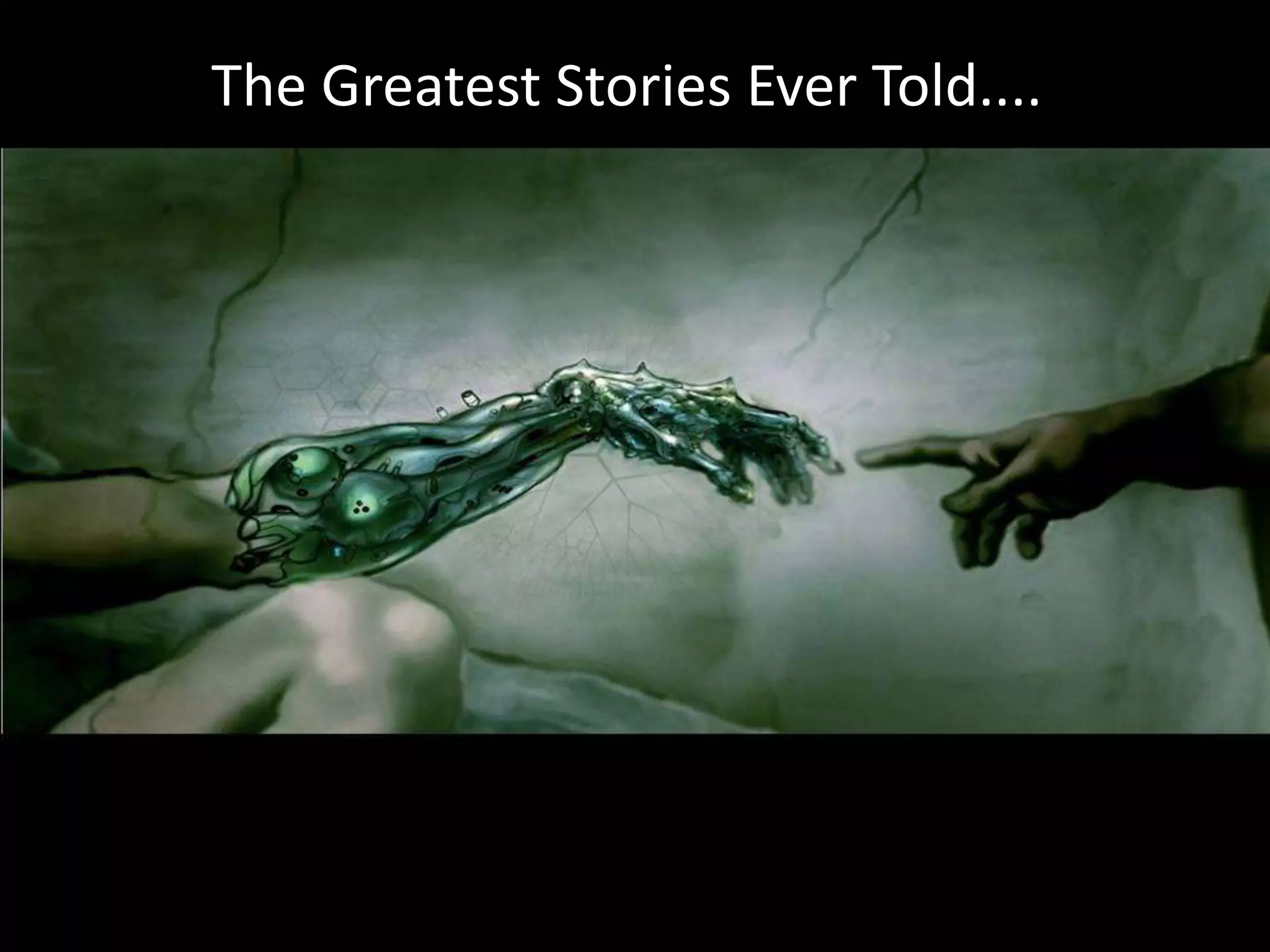The Greatest Stories Ever Told....