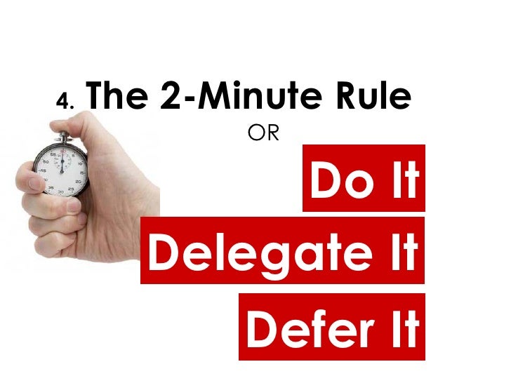 4. The 2Minute Rule OR