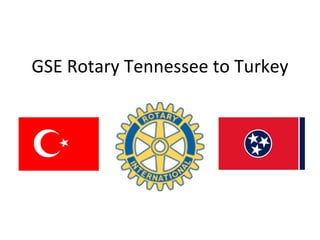 GSE Rotary Tennessee to Turkey 