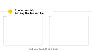 Karl-Marx-Straße 66, 12043 Berlin
Klunkerkranich -
Rooftop Garden and Bar
 
