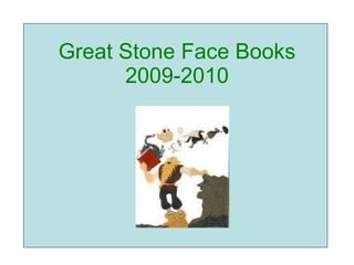 Great Stone Face Books 2009-2010 