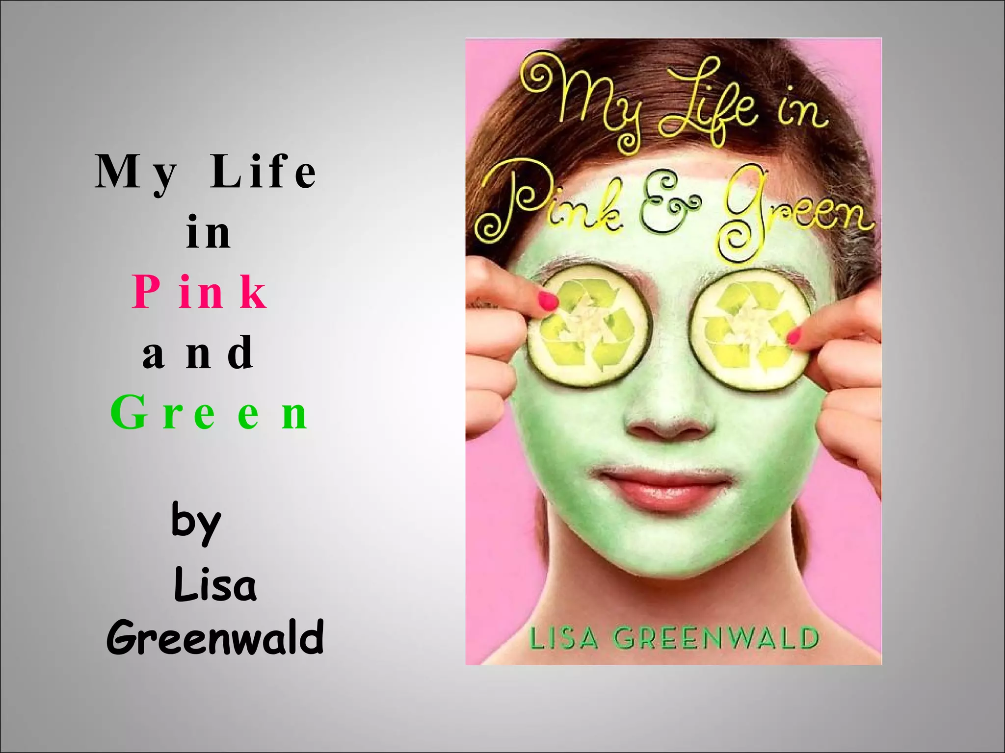 My Life  in  Pink   and  Green by  Lisa Greenwald 