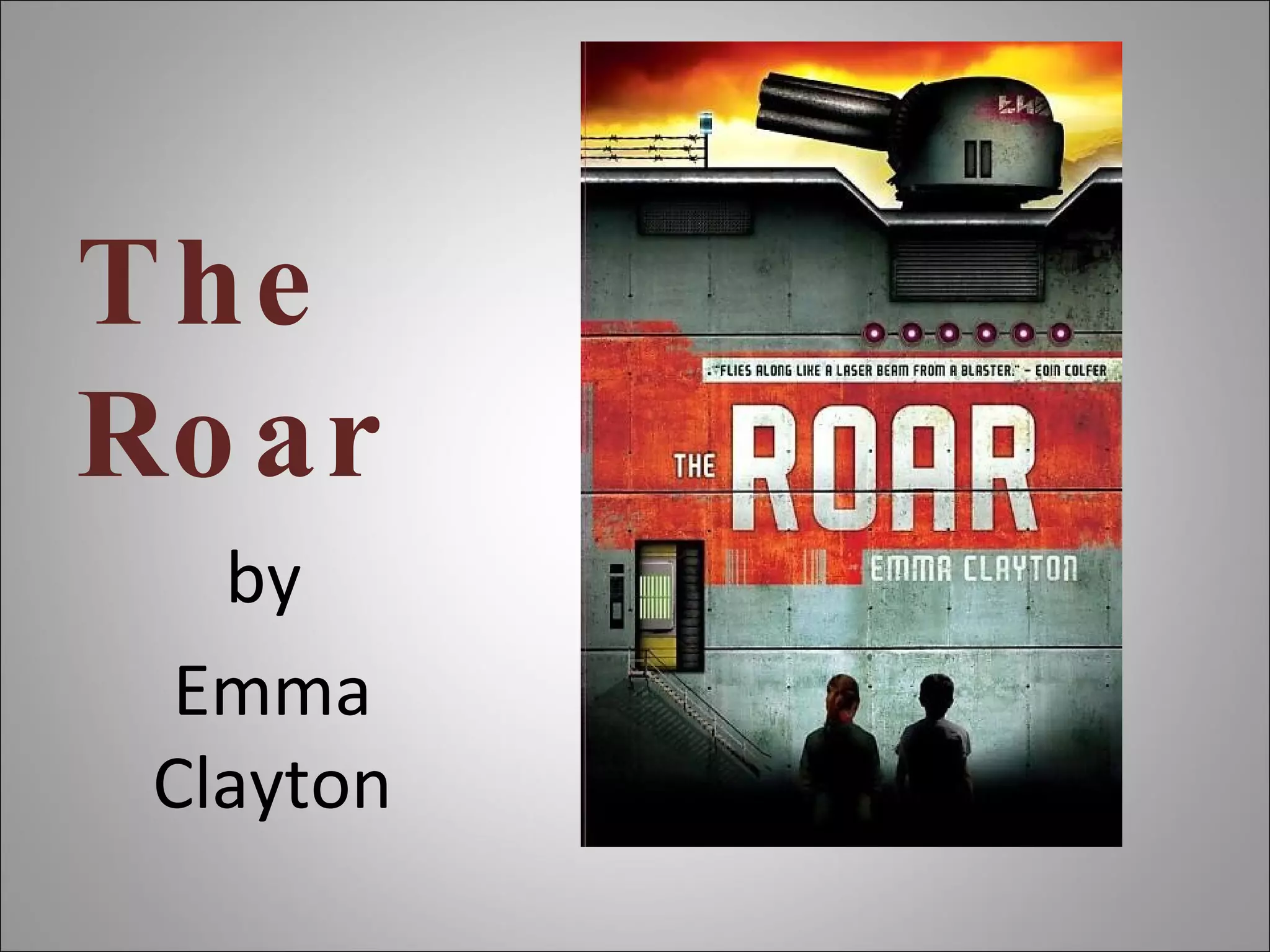 The Roar by  Emma Clayton 