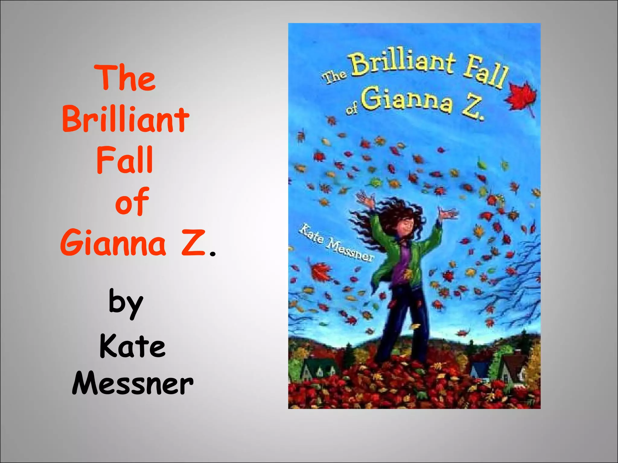 The  Brilliant  Fall  of  Gianna Z . by  Kate Messner 