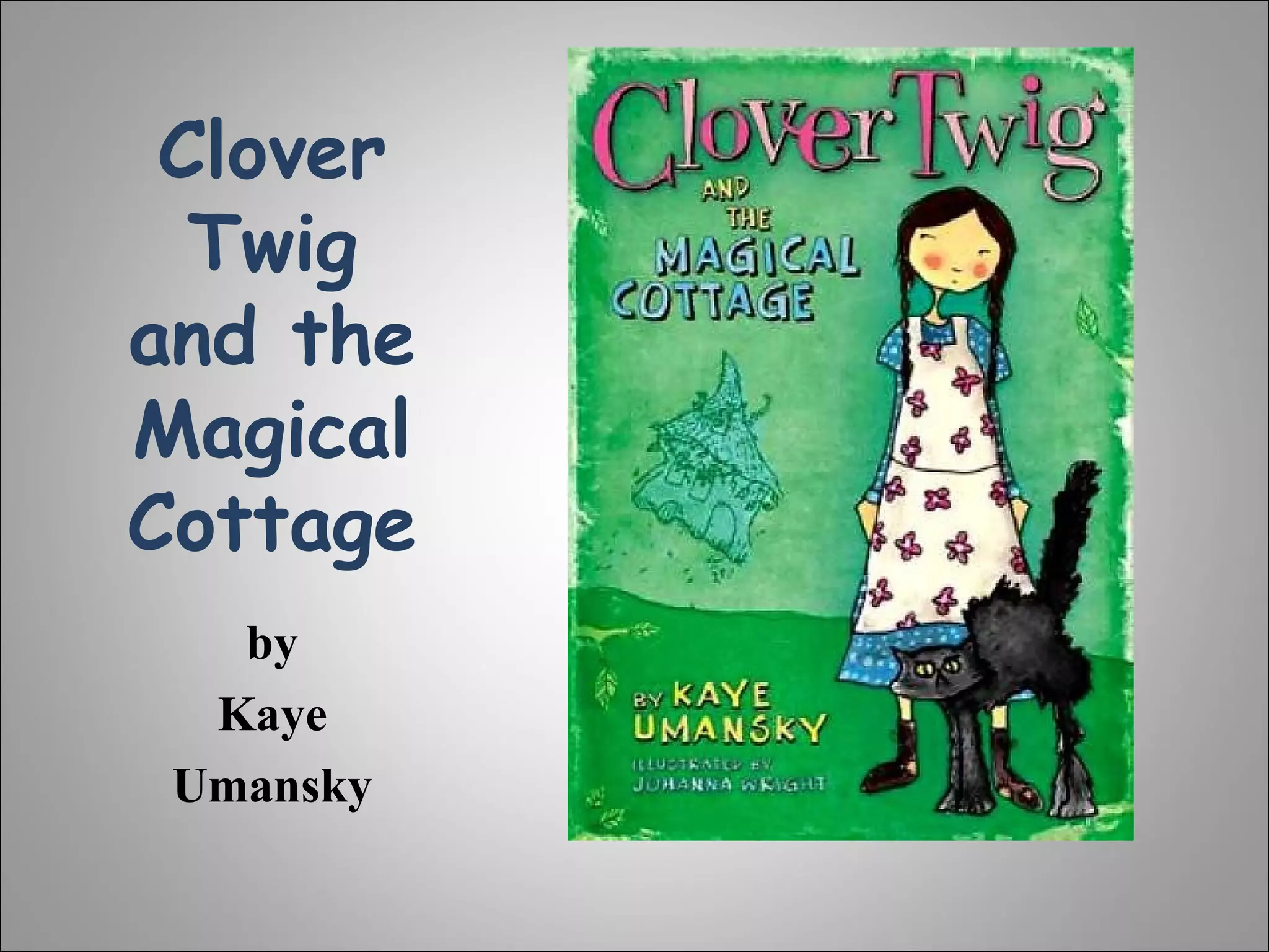 Clover Twig and the Magical Cottage by Kaye Umansky 