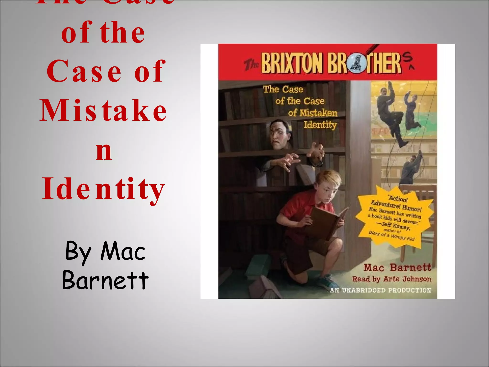 The Case of the Case of Mistaken Identity By Mac Barnett 