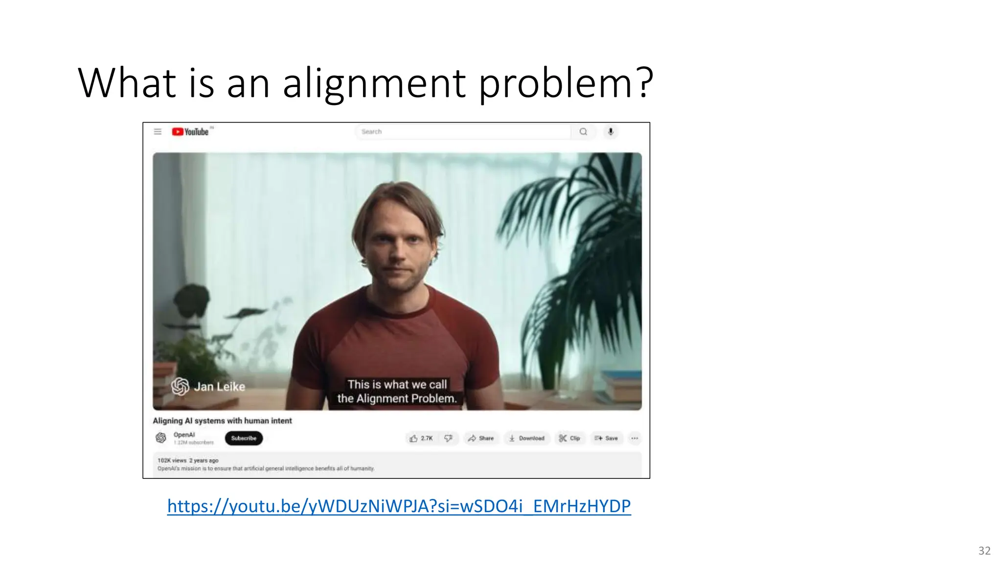 What is an alignment problem?
32
https://youtu.be/yWDUzNiWPJA?si=wSDO4i_EMrHzHYDP
 