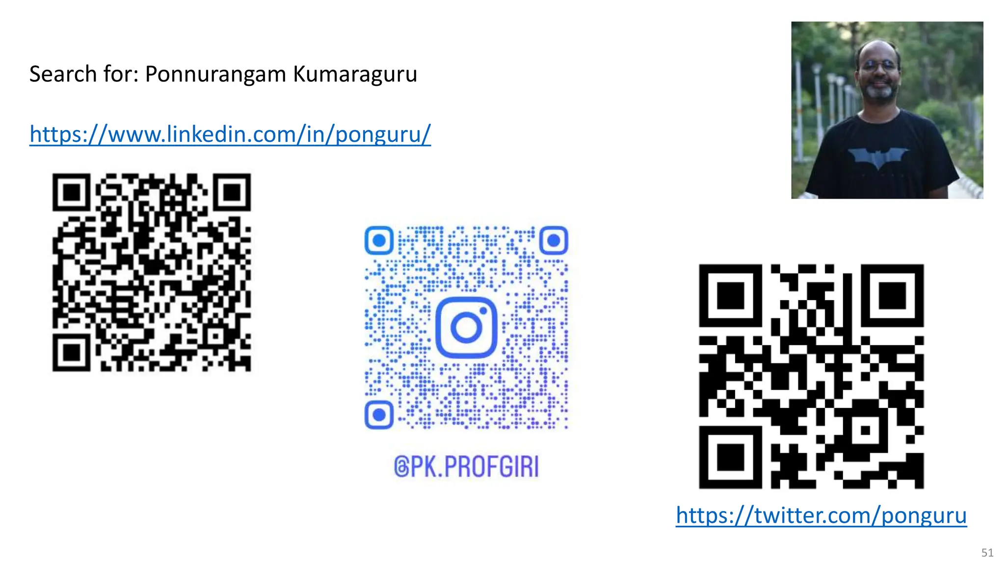 51
Search for: Ponnurangam Kumaraguru
https://www.linkedin.com/in/ponguru/
https://twitter.com/ponguru
 