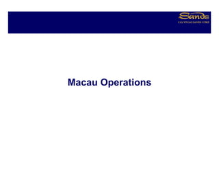 Macau Operations




                   10
 