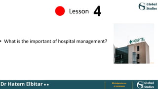 Lesson
• What is the important of hospital management?
 