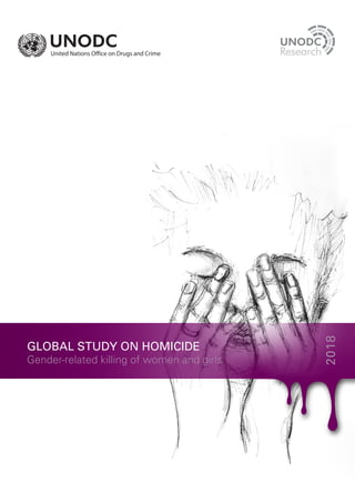 2018
GLOBAL STUDY ON HOMICIDE
Gender-related killing of women and girls
 