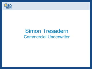 Simon Tresadern Commercial Underwriter 