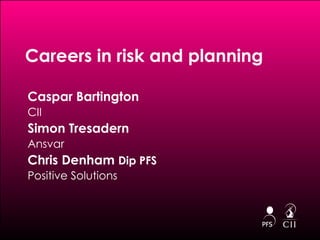 Careers in risk and planning ,[object Object],[object Object],[object Object],[object Object],[object Object],[object Object]