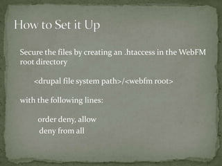 Go to Administer -> Site Configuration -> WebFM (again)(admin/settings/webfm)Set the root role directory for each role that can upload using WebFMSet other options as desired.For each existing group, set the group root directory.How to Set it Up