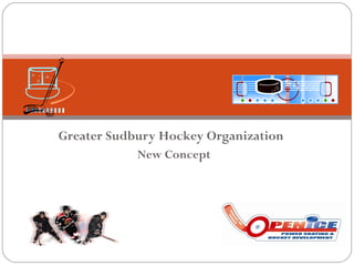 Greater Sudbury Hockey Organization  New Concept 