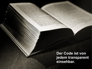 Der Code ist von jedem transparent einsehbar. 