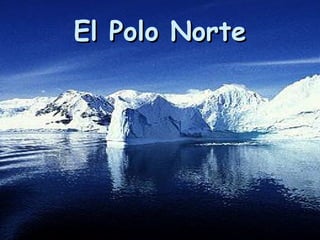El Polo NorteEl Polo Norte
 