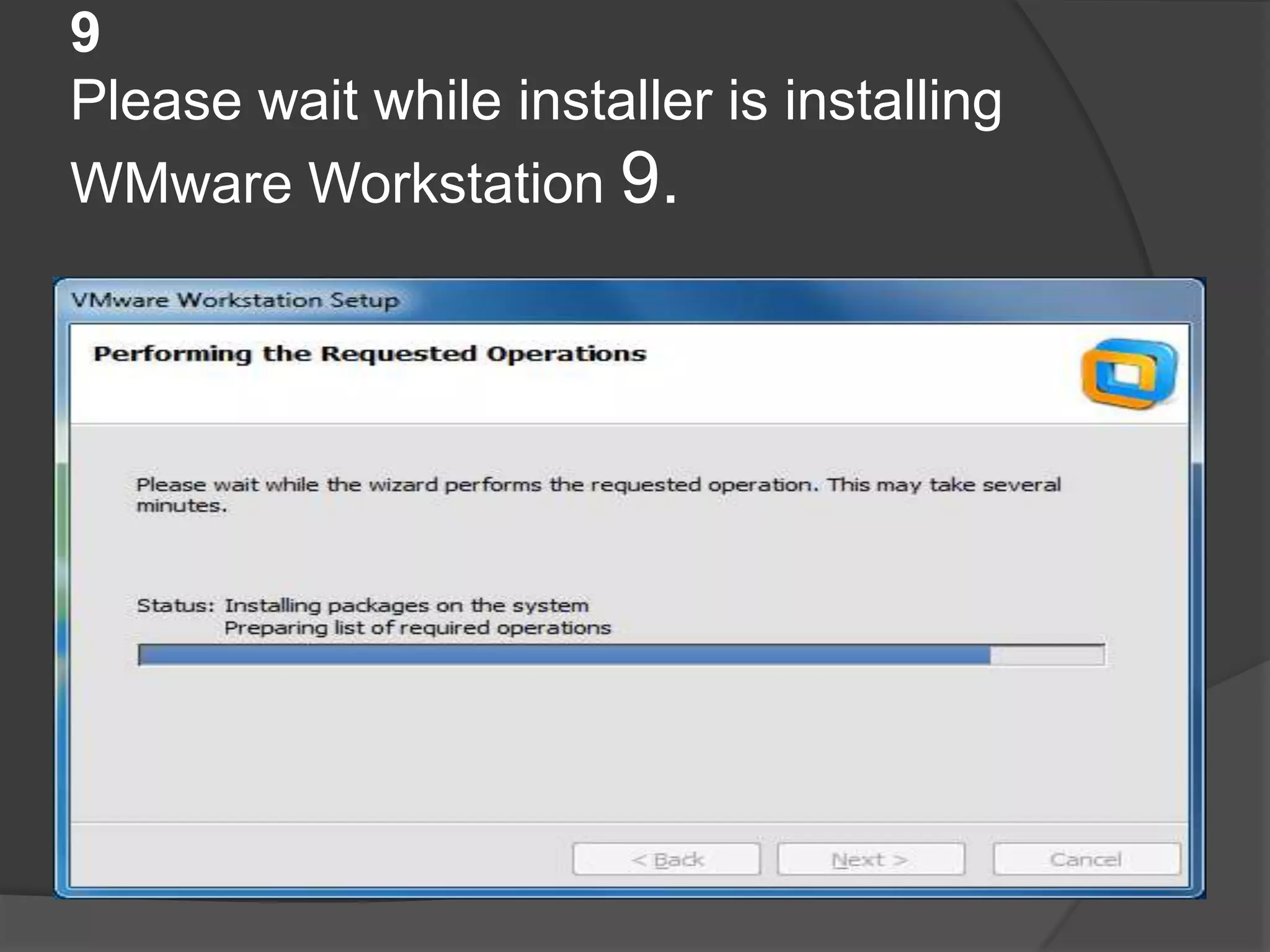 9
Please wait while installer is installing
WMware Workstation 9.
 