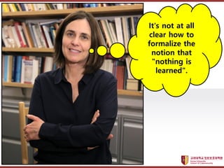 ????????????
??? ?? ??? ??
It's not at all
clear how to
formalize the
notion that
"nothing is
learned".
156
 