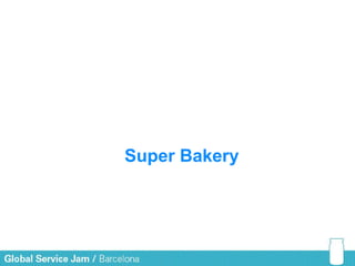 GSJ BCN 11 Super Bakery 