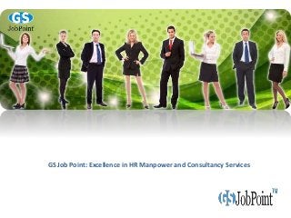 GS Job Point: Excellence in HR Manpower and Consultancy Services
 