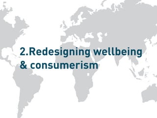 2.Redesigning wellbeing
& consumerism
 