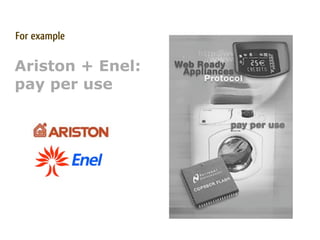 For example

Ariston + Enel:
pay per use
 