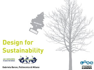 Design for
Sustainability

Gabriela Baron, Politecnico di Milano
 