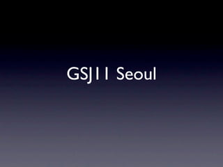 GSJ11 Seoul
 