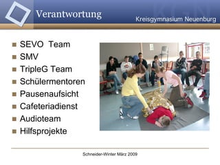 Verantwortung SEVO  Team  SMV TripleG Team Schülermentoren Pausenaufsicht Cafeteriadienst Audioteam Hilfsprojekte 