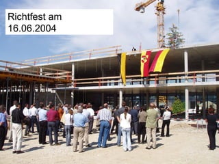 Richtfest am 16.06.2004 
