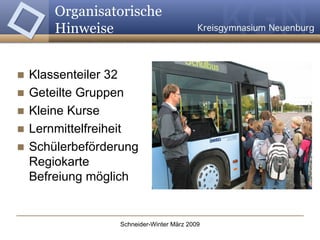Organisatorische Hinweise Klassenteiler 32 Geteilte Gruppen Kleine Kurse Lernmittelfreiheit Schülerbeförderung Regiokarte  Befreiung möglich 