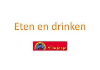 Eten en drinken 
 